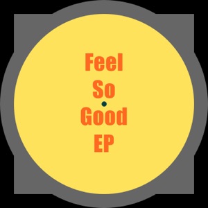 Feel So Good - EP