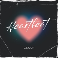 Heartbeat - Single - J.Tajor