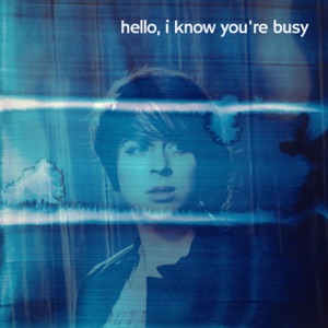 Hello, I Know You're Busy - EP