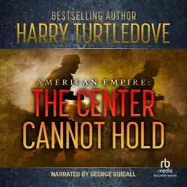 The Center Cannot Hold (American Empire (Turtledove))