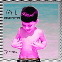 My b (Slowed+Reverb) - Single - Cammer