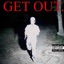GET OUT