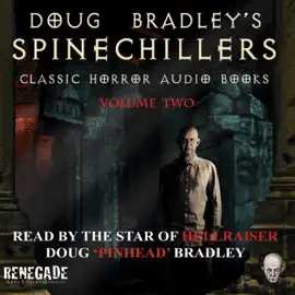 Doug Bradley's Spinechillers, Volume 2 (Unabridged)