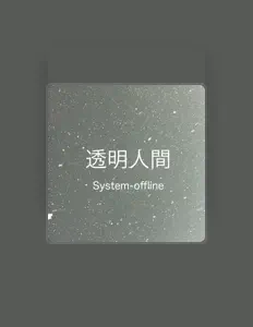 收听 System-offline、观看音乐视频、阅读小传、查看巡演日期等 ！