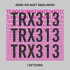 I Get Down (Extended Mix) - Jewel Kid & Matt Smallwood