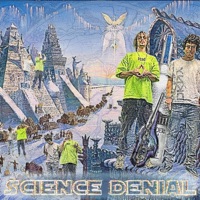 Science Denial - HimLahey & Feelisblue