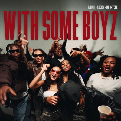 WITH SOME BOYZ (feat. Miimii KDS & DJ SKYCEE) - Single