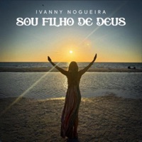 Sou filho de Deus - Single - Ivanny Nogueira
