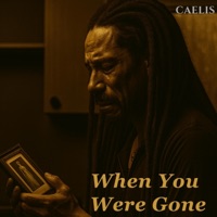 When You Were Gone - Single - CAELIS