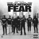 Walk Without Fear feat Young Devyn Single