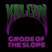 Kalgon - Grade Of The Slope