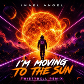 Imael Angel - Moving To The Sun (Twistyboll Remix)