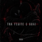 TRA FERITE E GUAI - Single