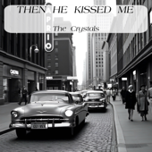 Then He Kissed Me