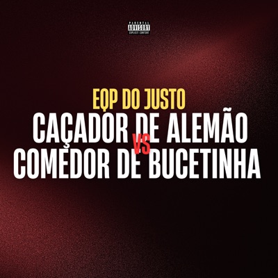 EQP do Justo: Caçador de Alemão Vs Comedor de Buctinha (feat. DJ VEGAS SJM & DJ RC DE MALI) - Single