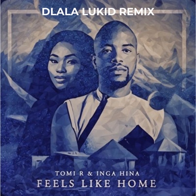 Feels Like Home (Dlala Lukid Remix) - Single