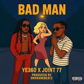 Bad Man (feat. Joint 77) YE360