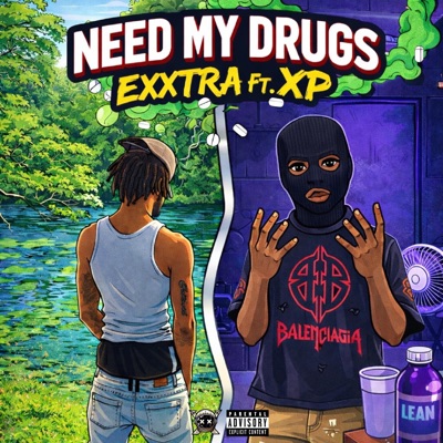 Need My Drugs (feat. XP) - Single