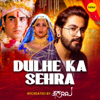Dulhe Ka Sehra (Recreated) - JalRaj