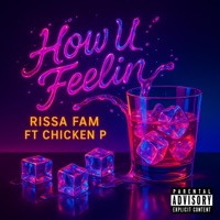 HOW U FEELIN (feat. Chicken P) - Single - Rissa Fam