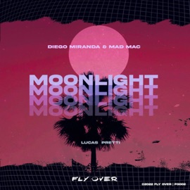 Moonlight (feat. Lucas Pretti) Diego Miranda & Mad Mac
