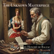 The Unknown Masterpiece (Unabridged) - Honoré de Balzac