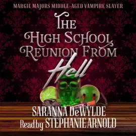 The High School Reunion from Hell: Margie Majors: Middle-Aged Vampire Slayer, Book 1 (Unabridged)