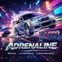 ADRENALINE (feat. Audiotrackerz) - Single - Rahvl, Rahul & Lixzerious