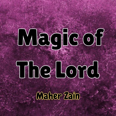 Maher Zain - Magic of The Lord