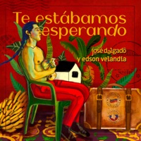 Te Estábamos Esperando - Single - José Delgado & Edson Velandia