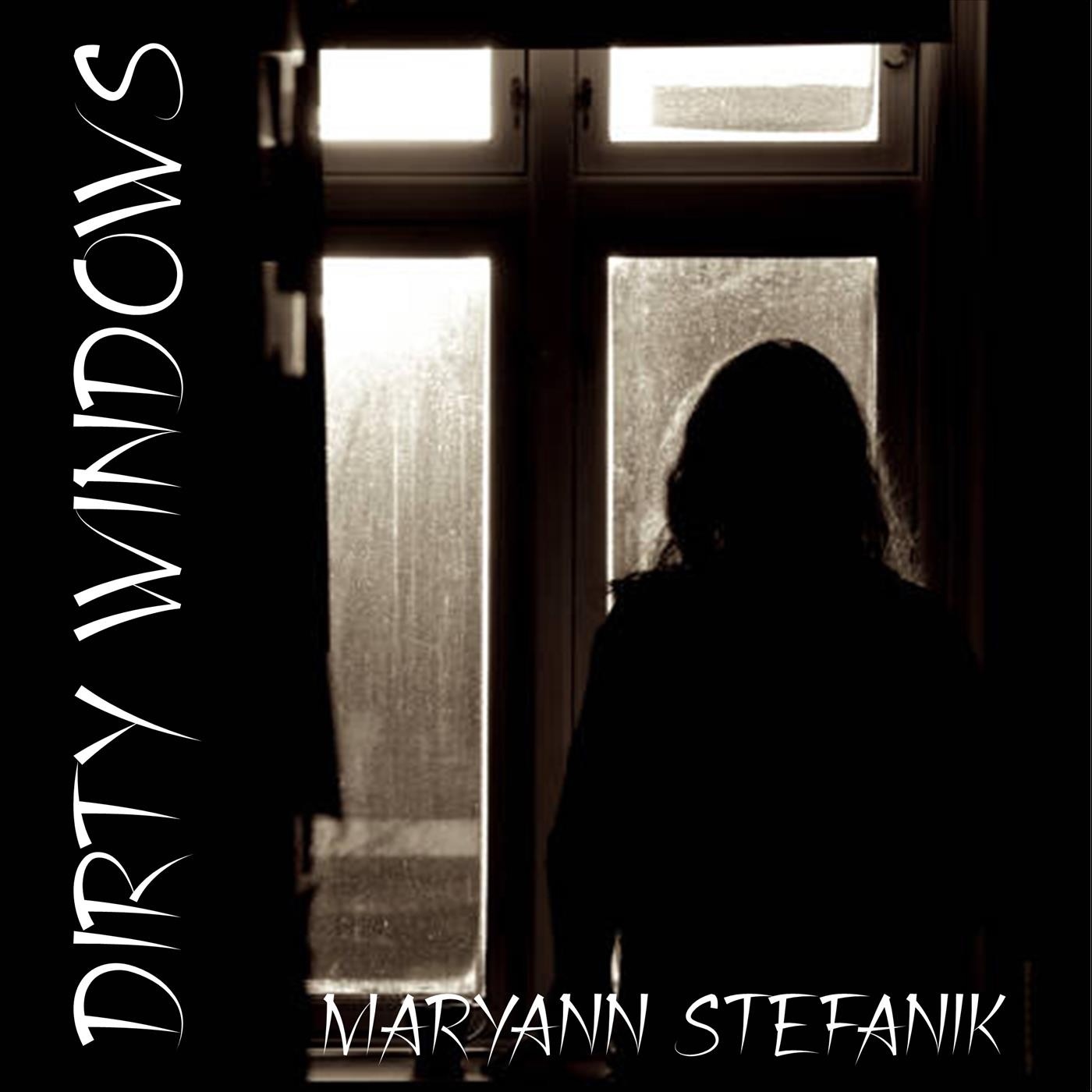 Maryann Stefanik - Dirty Windows