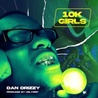 10K Girls - Single - Dan Drizzy