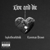 Live And Die (feat. Kaveman Brown) - Single - Jayko The ARkiTekk