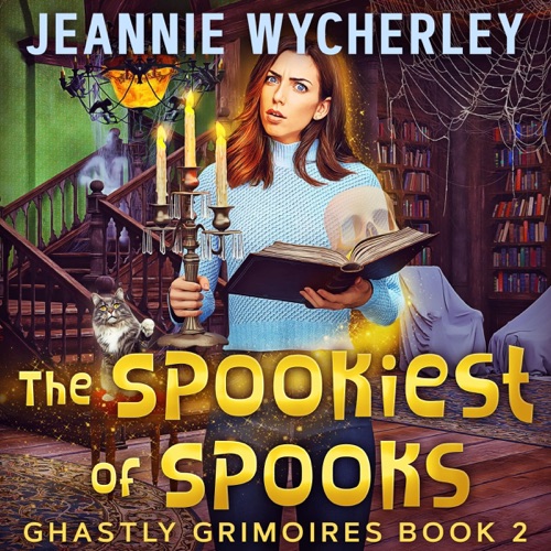 The Spookiest of Spooks: A Paranormal Cozy Fantasy Mystery (Ghastly Grimoire Mysteries, Book 2) (Unabridged) cover