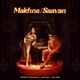 Makhna Saavan Single