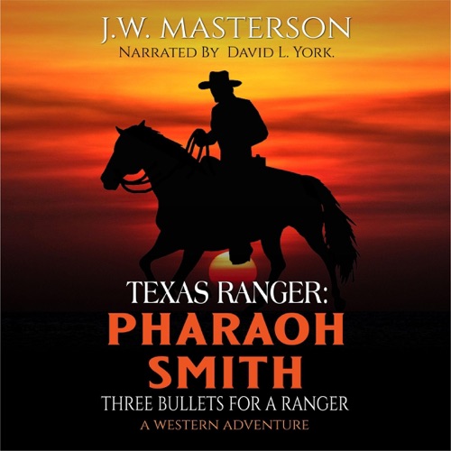 Three Bullets for a Ranger: A Pharaoh Smith: Texas Ranger Western, Book 4 (Unabridged) cover