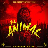 El Animal - Single - DJ Unic & El Kairo & Only