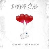 I Need Love (feat. Kunoichi Mulan) - Single - Kowkow