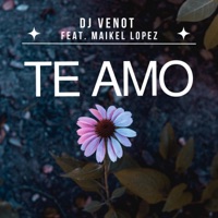 Te Amo (feat. Maikel Lopez) - Single - Dj Venot