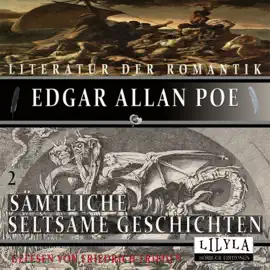 Sämtliche Seltsame Geschichten 2 (William Wilson, Der gestohlene Brief, Der Untergang des Hauses Usher, Bericht über den Fall Valdemar, Metzengerstein, In der Tiefe des Maelstroms.)