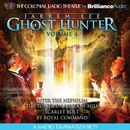 Jarrem Lee - Ghost Hunter: Enter the Nephilim, The Tower on Beltane Hill, Scarlet Bolt, and By Royal Command: A Radio Dramatization