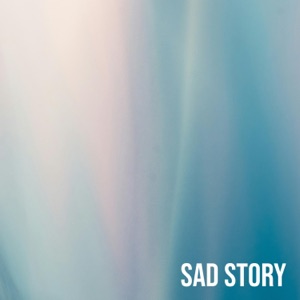 Sad Story - Single