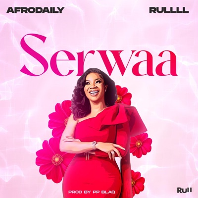 Serwaa (feat. Rulboy) - Single