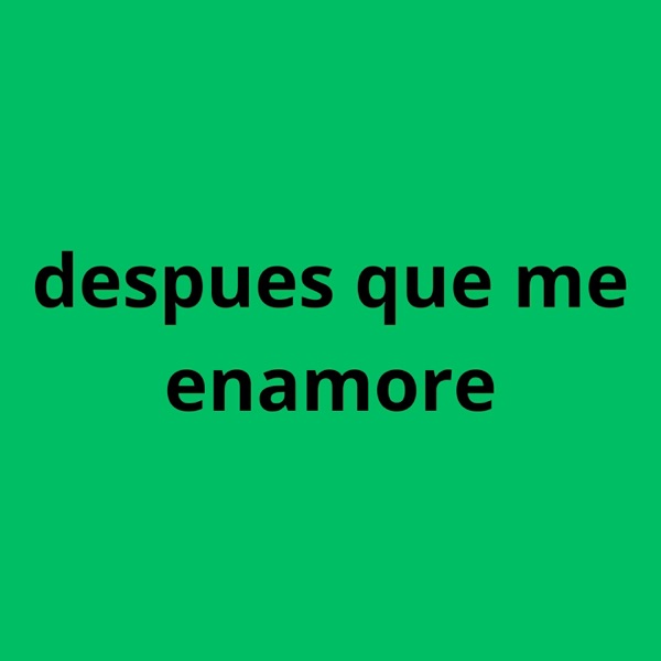 después que me enamoré