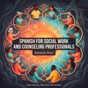 Spanish for Social Work and Counseling Professionals (Unabridged) - Alessio Ruiz