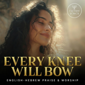 Every Knee Will Bow (Hebrew & English Messianic Worship) - EP