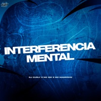 INTERFERENCIA MENTAL - Single - DJ CURLY, Mc Gw & Mc Magrinho