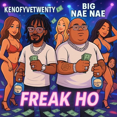 Freak Ho (feat. Big Nae Nae) - Single