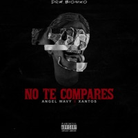 No Te Compares - Single - DRM BIONIKO, Xantos & Angel Wavy