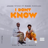 I don’t know (Radio edit) [feat. KWESI AMEWUGA] - Single - Jhade Stone